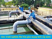 Quy trình nghiệm thu - ban giao mạng lưới cấp nước